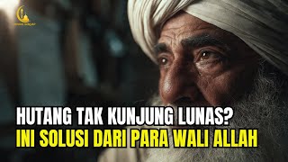 HUTANG TAK KUNJUNG LUNAS? INI JALAN PARA WALI ALLAH MENGHADAPI KESULITAN EKONOMI