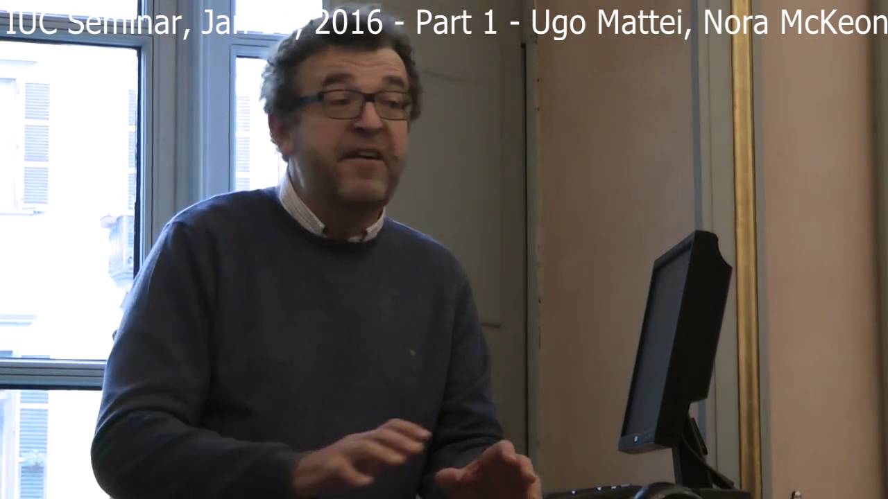 IUC Seminar, Jan 11, 2016 - Part 1  - Ugo Mattei, Nora McKeon