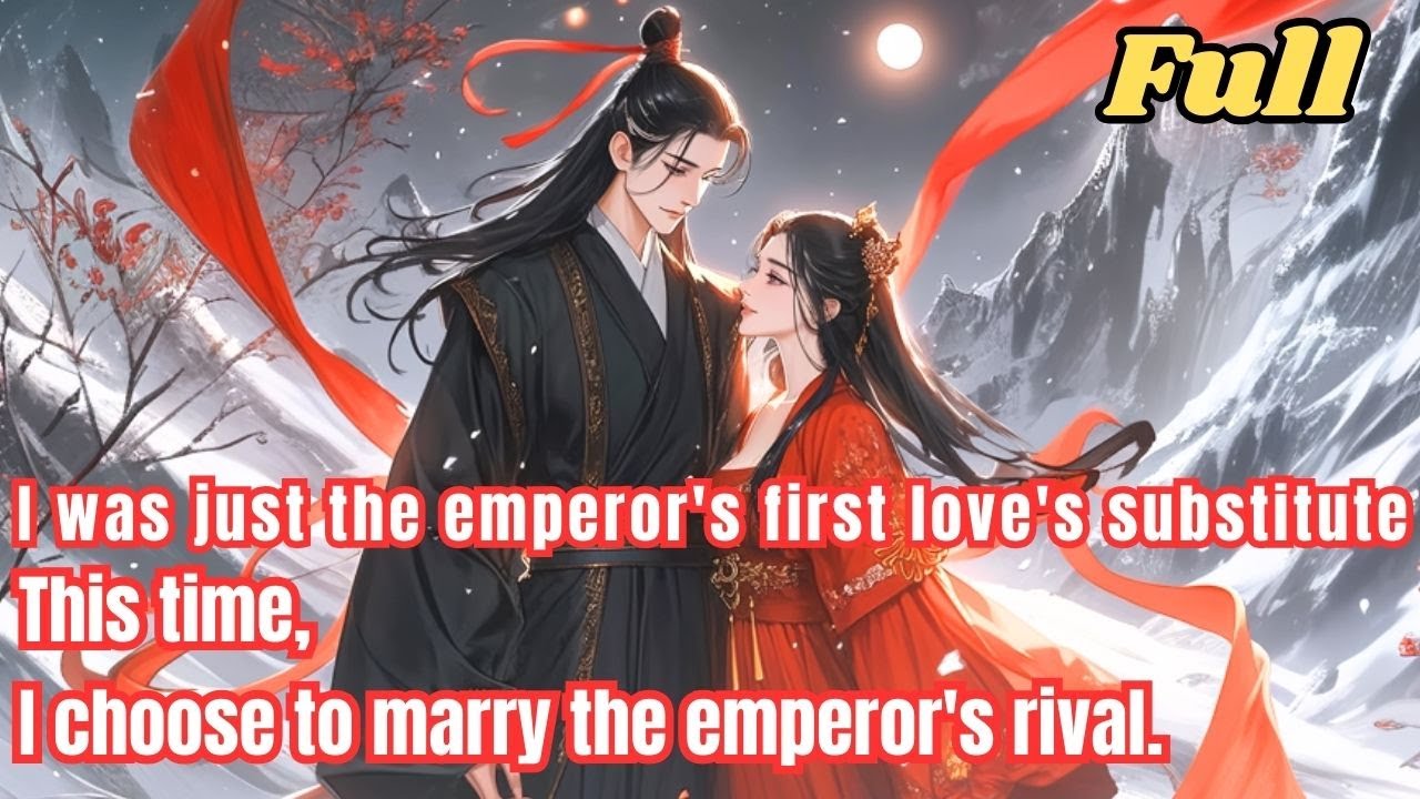I was just the emperor's first love's substitute. This time, I choose