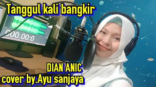 TANGGUL KALI BANGKIR  album : Dian Anic cover  : Ayu Sanjaya