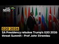 SA Presidency Rebukes Trump S G20 2026 Threat Summit Prof John Stremlau Weighs In SA Presidency Rebukes Trump S G20 2026 Threat Summit Prof John Stremlau Weighs In