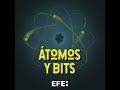 Atomos y Bits | No sabemos nada de ciencia