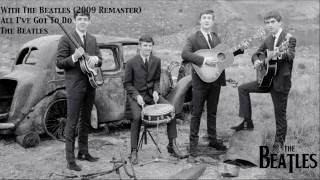 All Ive Got To Do 2009 Stereo Remaster