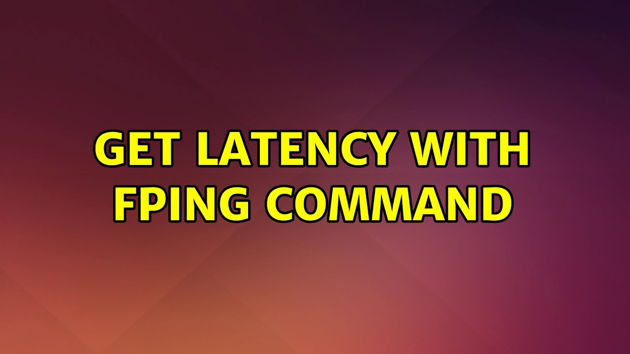 Ubuntu: Get latency with fping command - YouTube