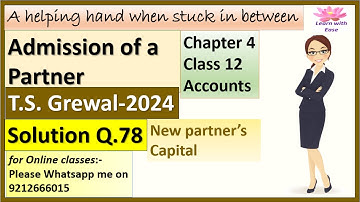 Admission Of A Partner| T S Grewal 2024| Q78| Ch 4| Class 12| Accounts| T S Grewal@learnwithease
