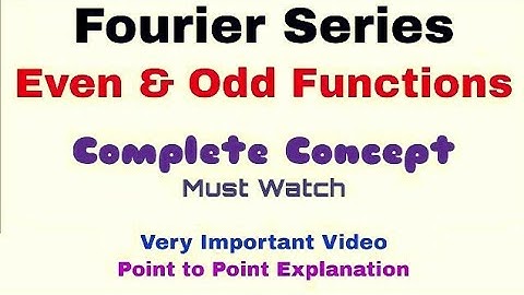 13. Fourier Series | Even and Odd Functions | Complete Concept