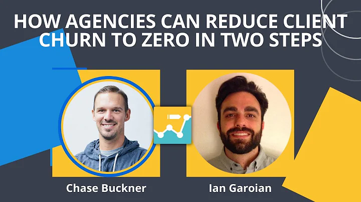 Chase Buckner  -  How Agencies Can Reduce Client Churn To Zero In Two Steps