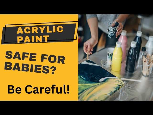 Is Acrylic Paint Safe For Baby Skin? (The Dangers!) 