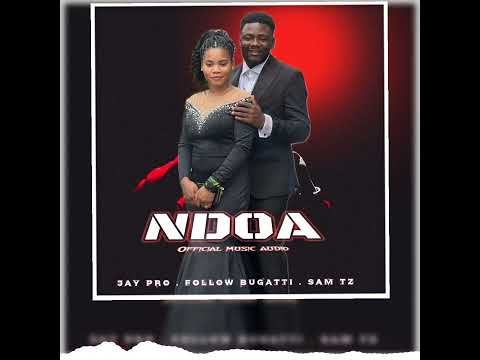 Jay Pro Ft Follow Bugatti Ft Sam Tz NDOA