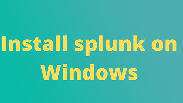 How to Install Splunk on Windows.