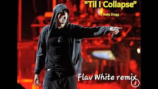 "Til I Collapse" - Eminem ft Nate Dogg(Flav White remix)