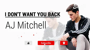 I Don't Want You Back - AJ Mitchell (Lyrics) 🎵