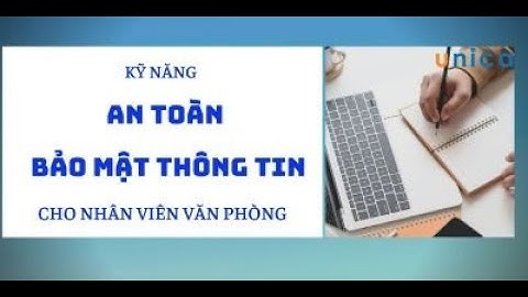 Kỹ năng an toàn bảo mật thông tin cho nhân viên văn phòng - Khóa học Công nghệ (Quản trị mạng)