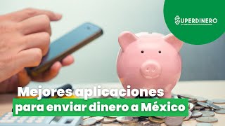 7 Mejores Aplicaciones para Apps para mandar dinero a México