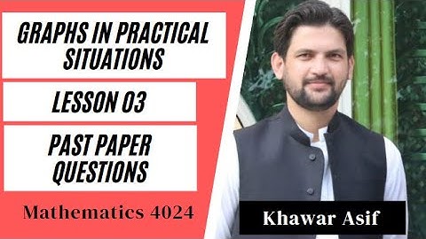 Graphs in Practical Situations | Lesson 03 | Past Paper questions | Mathematics 4024