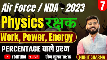 Work Power Energy | Physics Rakshak Batch - 7 For IAF & NDA Exam 2023 | Physics By Mohit Sharma