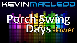 Video thumbnail of "Kevin MacLeod: Porch Swing Days - slower"