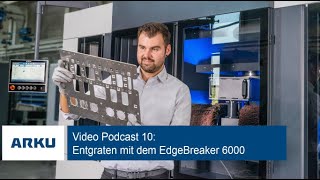 EdgeBreaker 6000, EdgeBreaker, Wizard von Arku - Richtige Werkzeuge  ermöglichen doppelt so schnelle Teilebearbeitung 