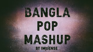 Bangla Pop Mashup By IMMENSE