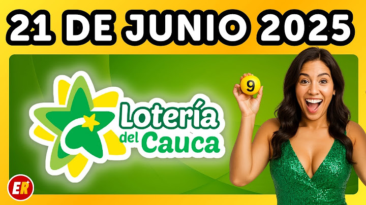 Resultado de la LOTERIA del CAUCA del 21 de JUNIO de 2025