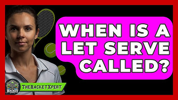 When Is A Let Serve Called? - The Racket Xpert