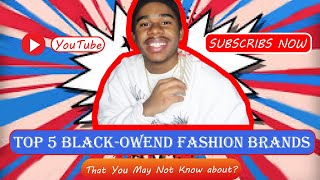Top 5 Black-Owned Fashion Brands That You May Not Know About