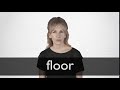 How to pronounce FLOOR in British English