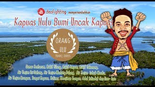 🎥🚶 Perjalanan Kapuas Hulu Bumi Uncak Kapuas (Orang Ulu Travel Series #1) tempat wisata Kapuas Hulu