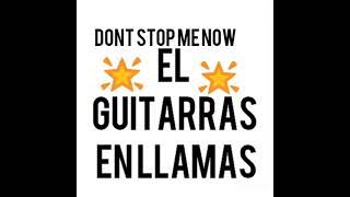 cover de don't stop me now/ el guitarras en llamas