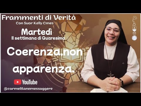 Frammenti di Verità, martedì della seconda settimana di Quaresima.