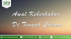 Awal Keberkahan Ditengah Cobaan - Ustadz Dr. Syafiq Riza Baslamah, M.A