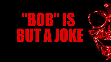 The Book of Suds: ""Bob" Is But A Joke"
