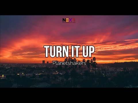 Turn It Up - Planetshakers (Lyric Video)