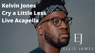 Kelvin Jones - Cry a little less acapella