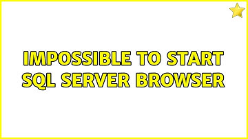 Impossible to Start SQL Server browser