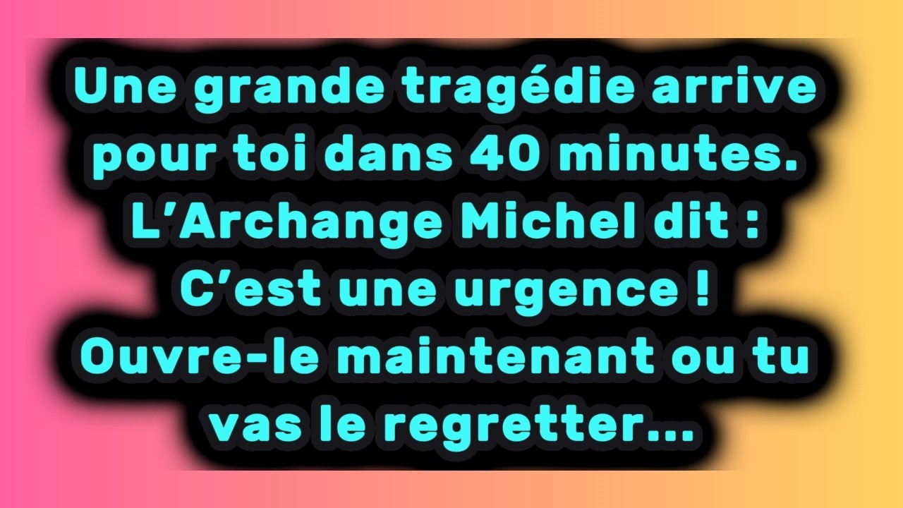 🔴Le sceau est brisé : l’Archange Michel révèle un secret sur ta vie.