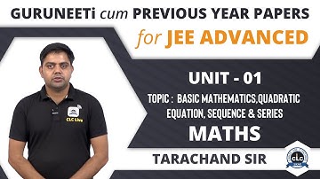 Unit - 1 ( Maths ) ||  JEE Advanced || GuruNEETi cum Previous Year Papers || CLC