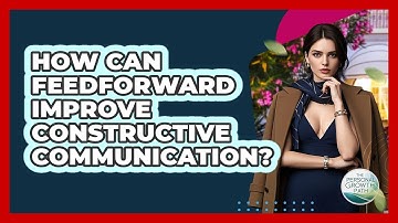 How Can Feedforward Improve Constructive Communication? - The Personal Growth Path