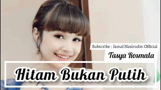 Hitam Bukan Putih || Tasya Rosmala (Lyric)