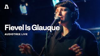 Fievel is Glauque on Audiotree Live (Full Session)