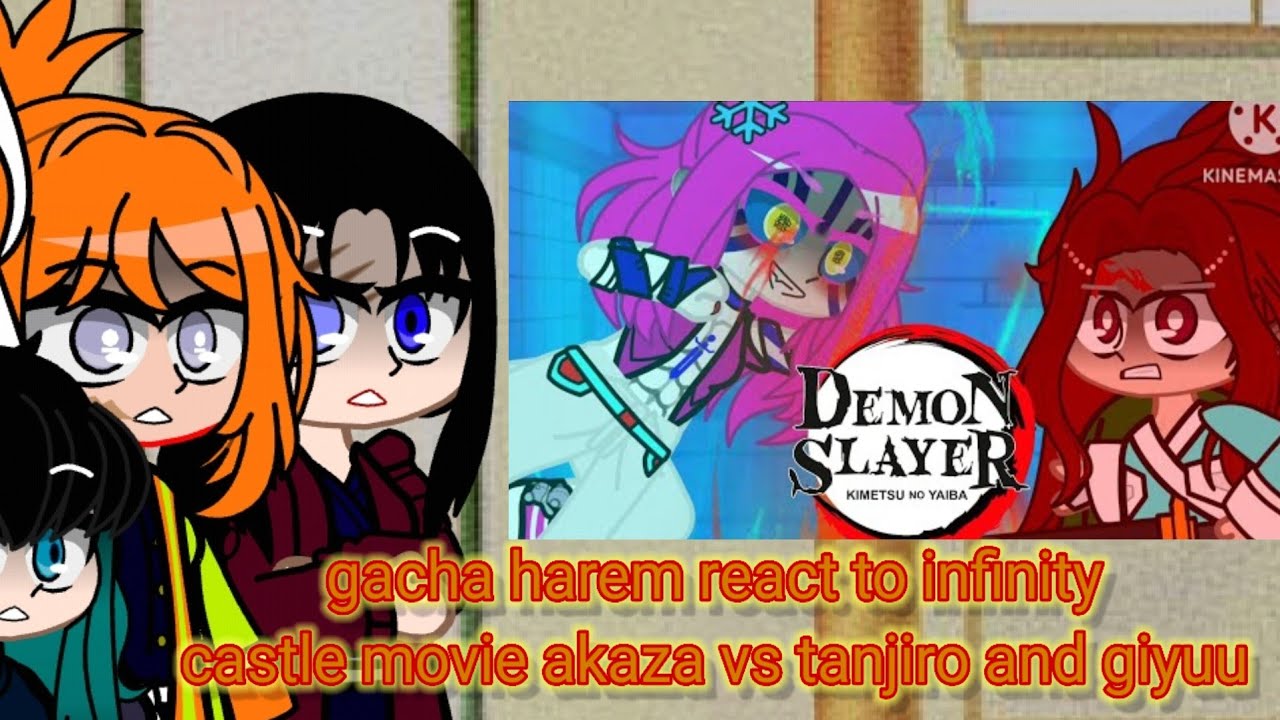 Gacha harem my au react to infinity castle arc akaza vs tanjiro and giyuu 