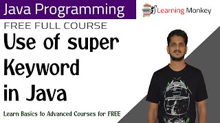 Use of super Keyword in Java || Lesson 43 || Java Programming || Learning Monkey ||