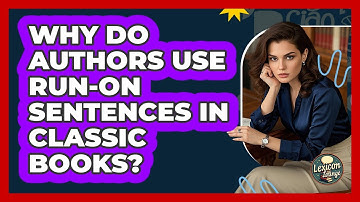 Why Do Authors Use Run-on Sentences In Classic Books? - Lexicon Lounge