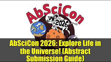AbSciCon 2026: Explore Life in the Universe! (Abstract Submission Guide)