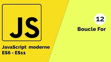 Javascript moderne (ES6 - ES11) #12 Comment faire usage de la boucle For en JS [Tuto fr]