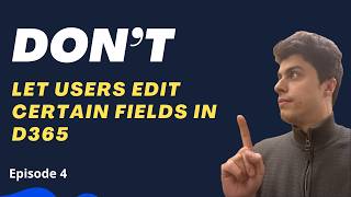 ❌ Don’t Let Users Edit Certain Fields in D365 F&amp;O