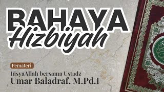 Live Kajian Tematik “Bahaya Hizbiyah” - Ust. Umar Baladraf, M.Pd.I