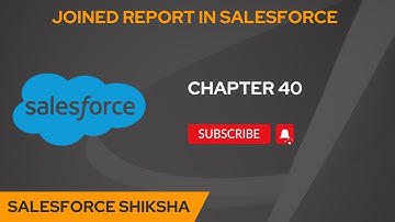 Joined Report in Salesforce - Chapter 40[Hindi] #salesforceadminfromscratch