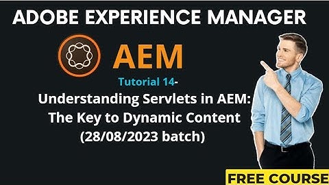 AEM Tutorial 14-(28/08/2023 batch)Understanding Servlets in AEM: The Key to Dynamic Content