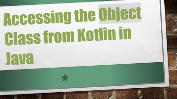 Accessing the Object Class from Kotlin in Java